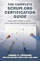 The Complete Scrum.org Certification Guide: Master PSM I, PSPO I, and PSK I - From Theory to Real-World Agile Practice B0GQDPCPDY Book Cover