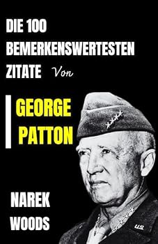 Paperback Die 100 bemerkenswertesten Zitate von GEORGE PATTON (German Edition) [German] Book