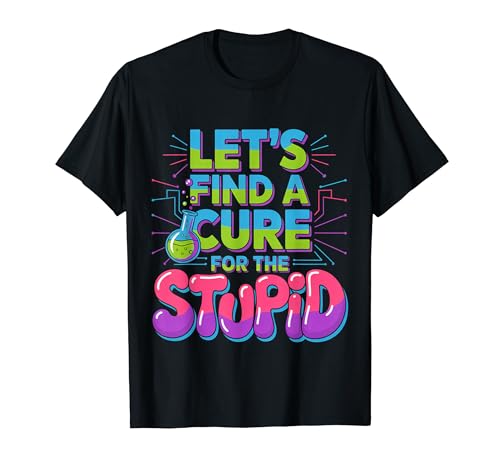 Let's Find A Cure For The Stupid ����ȃW���[�N - T�V���c