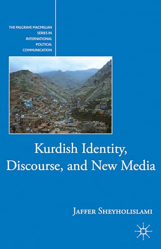 Kurdish Identity, Discourse, and New Media (The Palgrave Macmillan Series in International Political Communication)
