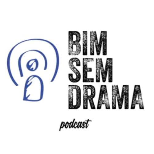 BIM Sem Drama Podcast Por Vagner Wojcickoski arte de portada