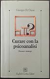  Curare con la psicoanalisi. Percorsi e strategie