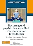  Bewegung und psychische Gesundheit von Kindern und Jugendlichen: Grundlagen - Störungsbilder - Therapie