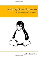 Locking Down Linux - An Introduction to Linux Security 1445702770 Book Cover