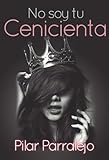  No soy tu cenicienta (Spanish Edition) by Pilar Parralejo(2014-06-23)