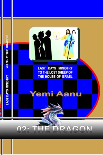 THE DRAGON (LAST DAYS MINISTRY TO THE LOST SHEEP OF THE HOUSE OF ISRAEL)