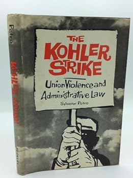 Hardcover The Kohler Strike, Union Violence and Administratice Law [Unknown] Book