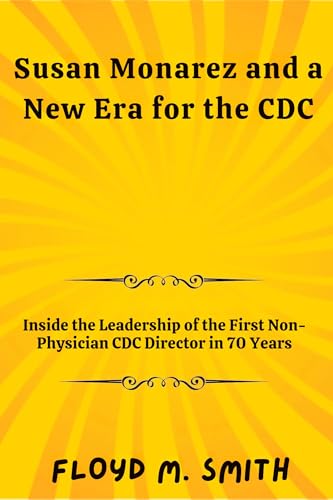 Susan Monarez and a New Era for the CDC: Inside the Leadership of the First Non-Physician CDC Director in 70 Years (English Edition)