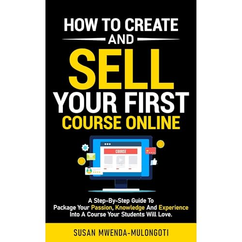 How to Create and Sell Your First Online Course Audiobook By Susan Mwenda-Mulongoti cover art