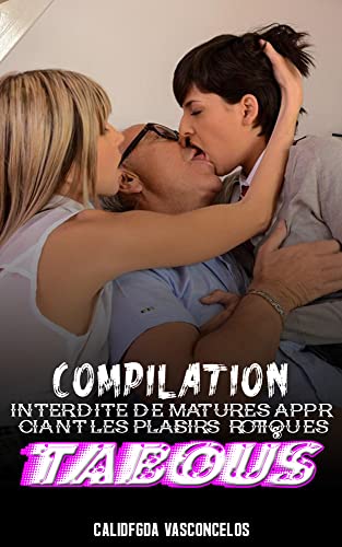 Compilation interdite de matures appréciant les plaisirs érotiques tabous: Expérience taboue interra