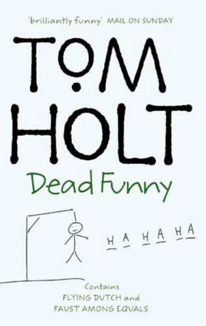 Dead Funny: "Flying Dutch", "Faust Among Equals": Omnibus 1 (Tom Holt Omnibus) by Holt, Tom (2000)