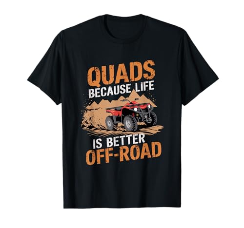 Quads porque la vida es mejor todoterreno ATV Quad Riding Camiseta