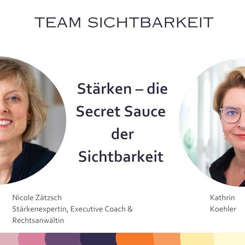 #73 St&auml;rken &ndash; die Secret Sauce der Sichtbarkeit mit Nicole Z&auml;tsch