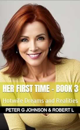 Her First Time - Book 3: Hotwife Dreams and Realities eBook : Johnson