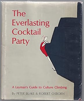 Hardcover The everlasting cocktail party;: A layman's guide to culture climbing, Book