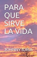 PARA QUE SIRVE LA VIDA 168702524X Book Cover