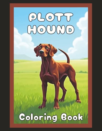 Plott Hound Coloring Book: Realistic Dog & Puppy Picture Pages with 60 Lined Drawings of Doggy Outdoor Adventures in Park, Mountain, City, Lake, Snow, ... Scenes + More | Art Gift for Kids and Adults