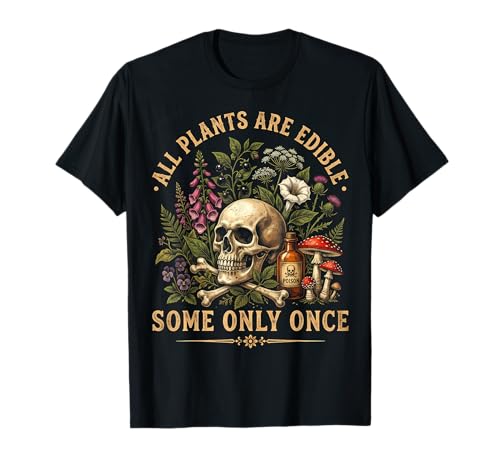 Funny T Shirts All Plants are Edible Some Only Once Tees for Men and Women
