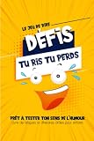Défis, Tu Ris Tu Perds: Livre de Blagues pour Ados, Enfants et Adultes. Jeux de Devinettes, Jeux de mots Rigolo et Histoires drôles à Mourir de Rire!
