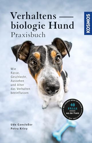 Verhaltensbiologie Hund - Praxisbuch: Wie Rasse, Geschlecht, Aussehen und Alter das Verhalten...