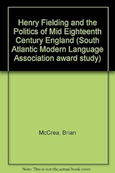 Hardcover Henry Fielding and the politics of mid-eighteenth-century England (South Atlantic Modern Language Association award study) Book
