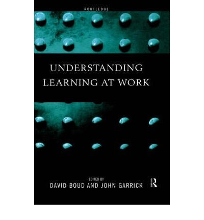 [(Understanding Learning at Work )] [Author: David Boud] [May-1999 ...