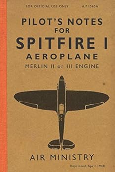 Paperback Pilot's Notes for Spitfire I Aeroplane: The Spitfire Manual 1940 Book