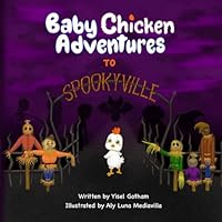 Baby Chicken Adventures to Spooky-ville: Halloween Book Ages 2-5 B0DFMJTJV1 Book Cover