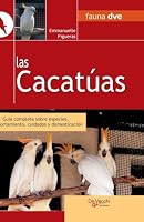 Las Cacatúas: Guía completa sobre especies, comportamiento, cuidados y domesticación (Spanish Edition) B0HBW16TWL Book Cover