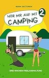  HÖR MIR AUF MIT CAMPING 2: Drei Wochen Freilandhaltung