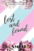 Lost And Found: : A deeply emotional and heartbreaking story, a journey to finding love after loss, friends to lovers, single dad romance. (Finding Forever Series Book 1) B0D17Q5KHV Book Cover