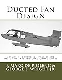 Ducted Fan Design: Volume 1 - Propulsion Physics and Design of Fans and Long-Chord Ducts