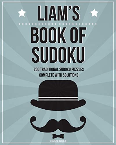 Liam's Book Of Sudoku: 200 traditional sudoku puzzles in easy, medium & hard
