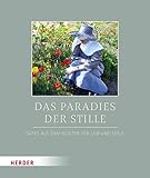 Im Paradies der Stille: Gutes aus dem Kloster für Leib und Seele