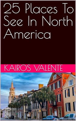 25 Places To See In North America (English Edition)