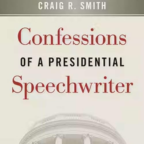 Couverture de Confessions of a Presidential Speech Writer