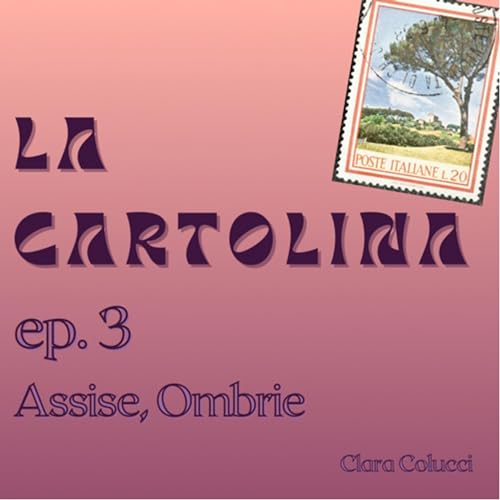La Cartolina - Ep. 3, Assise.