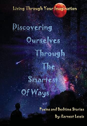Discovering Ourselves Through The Smartest of Ways (Living Through Your Imagination)