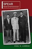 Spear: Mandela and the Revolutionaries (New African Histories)