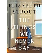 The Things We Never Say: The new standalone novel from the bestselling, prize-winning author of O...
