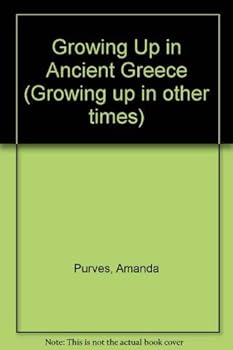 Hardcover Growing Up in Ancient Greece Book
