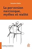La perversion narcissique, mythes et réalité (Psychologies & Psychothérapies)