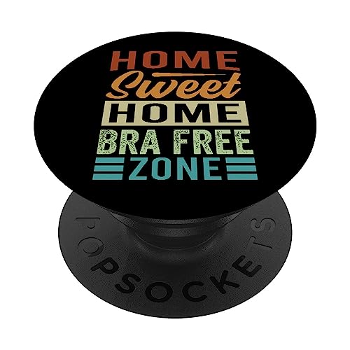 Home Sweet Home - Bra Free Zone - Funny Women PopSockets PopGrip Interchangeable