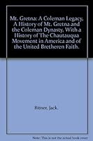 Mt. Gretna: A Coleman Legacy, A History of Mt. Gretna and the Coleman Dynasty, With a History of The Chautauqua Movement in America and of the United Bretheren Faith. B001I422AI Book Cover