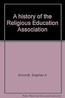 A history of the Religious Education Association 0891350373 Book Cover