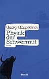 Physik der Schwermut: Roman - Georgi Gospodinov Übersetzer: Alexander Sitzmann 