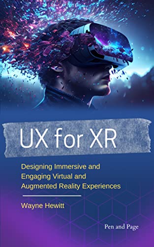 User Experience Design for Extended Reality: Designing Immersive and Engaging Virtual and Augmented Reality Experiences (English Edition)