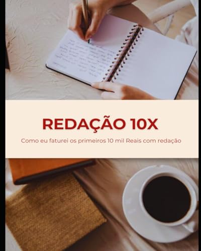Redação 10x: Como eu faturei meus primeiros 10mil Reais com redaç...