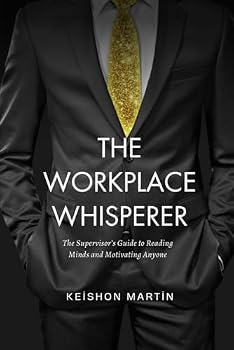 Paperback The Workplace Whisperer: The Supervisor’s Guide to Reading Minds and Motivating Anyone Book