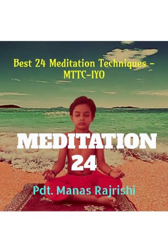 Meditation 24: Best 24 Meditation Techniques - MTTC-IYO